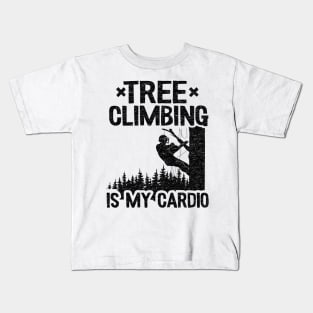 Tree Climbing Is My Cardio Funny Arborist Gift Tree Work Kids T-Shirt